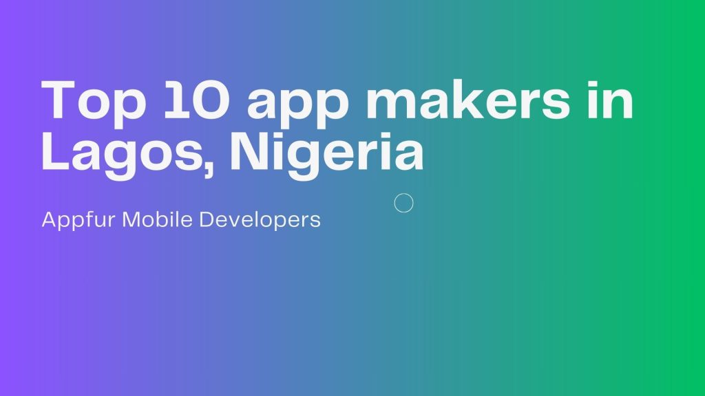 Top 10 app makers in Lagos, nigeria