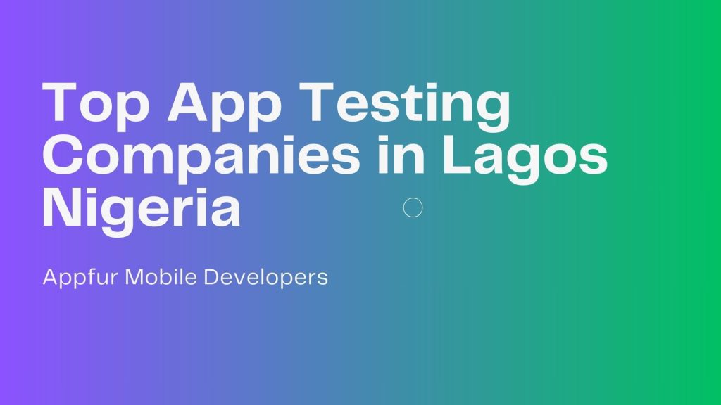Top App Testing Companies in Lagos Nigeria