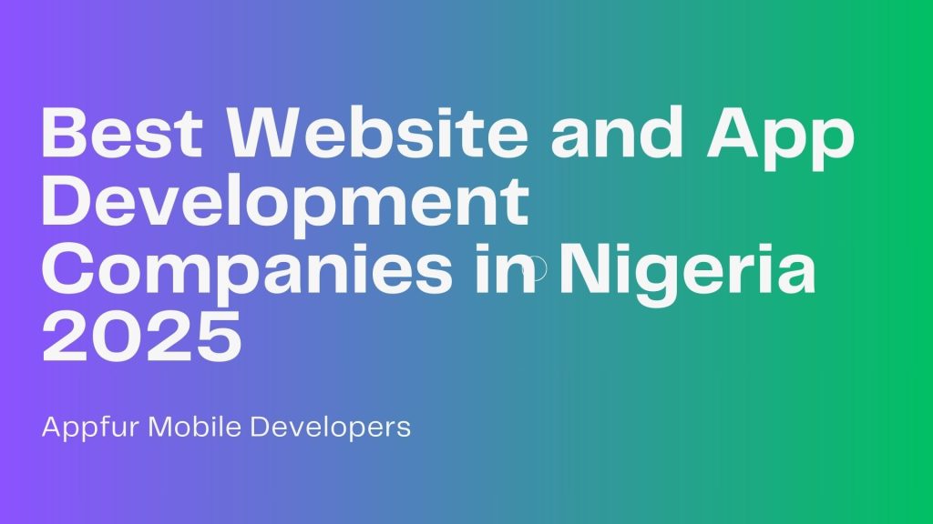 Best Website and App Development Companies in Nigeria 2025