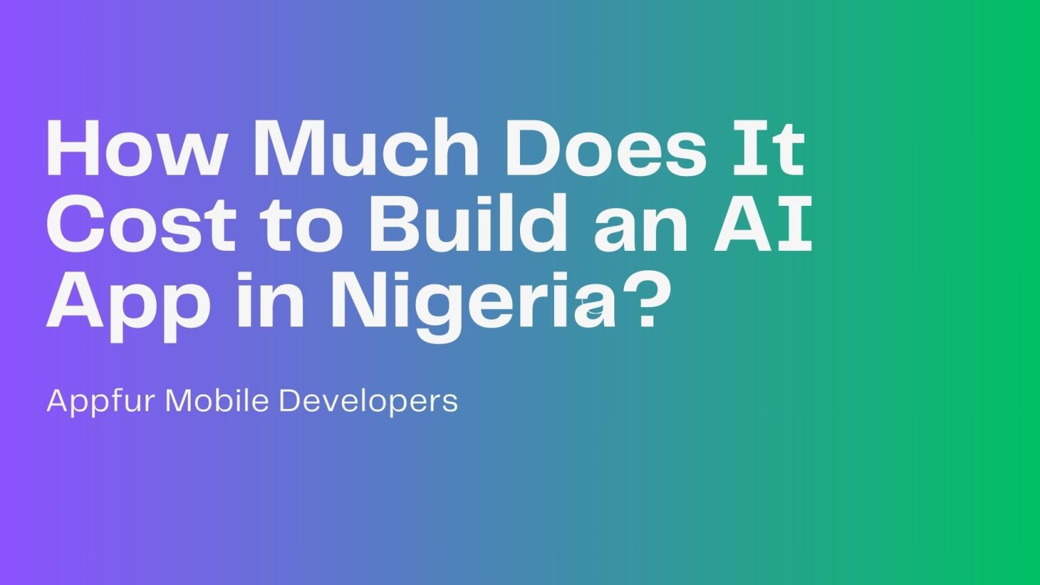 How Much Does It Cost to Build an AI App in Nigeria? - Appfur