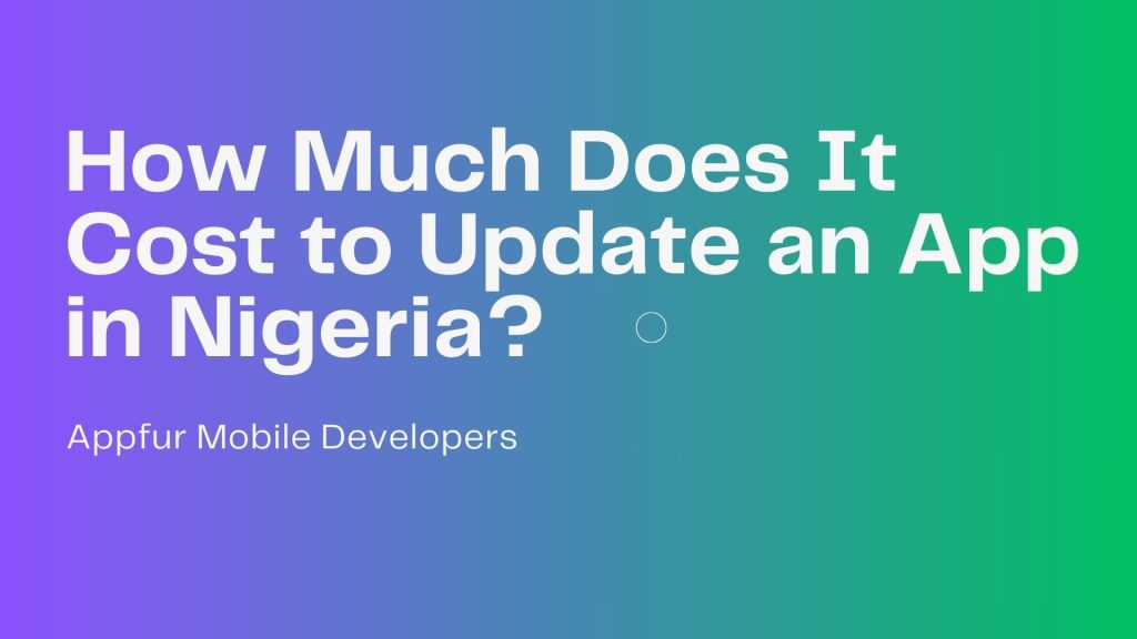 How Much Does It Cost to Update an App in Nigeria