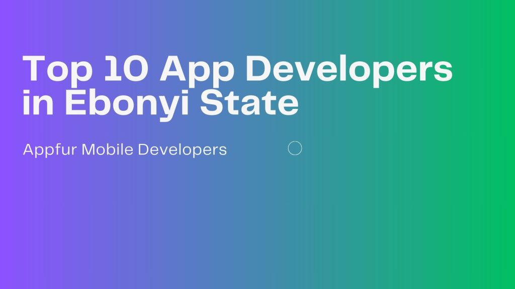 Top 10 App Developers in Ebonyi State