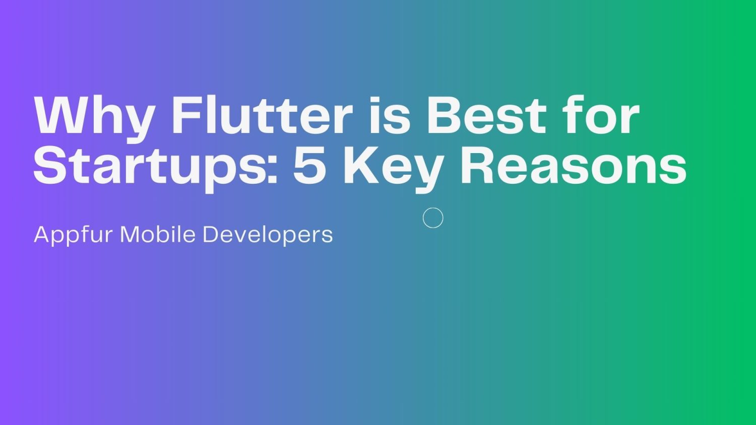 Why Flutter is Best for Startups: 5 Key Reasons - Appfur