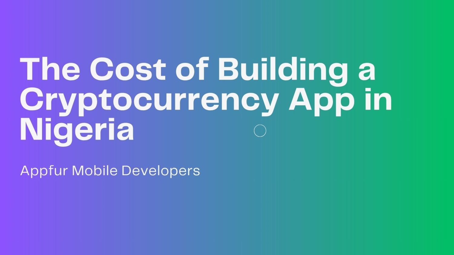 The Cost of Building a Cryptocurrency App in Nigeria - Appfur