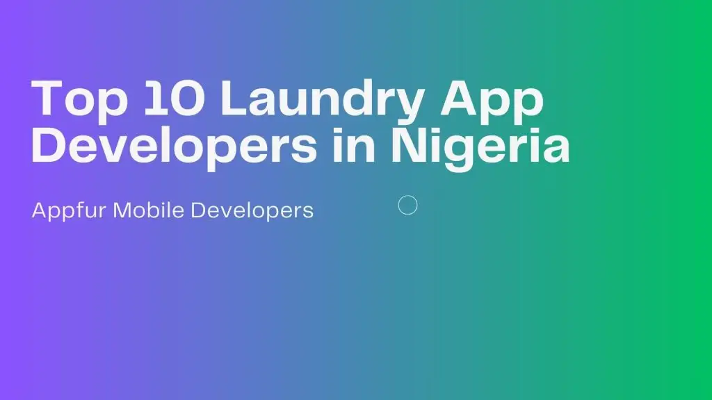 Top 10 Laundry App Developers in Nigeria