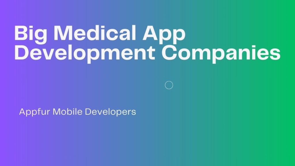 Big Medical App Development Companies