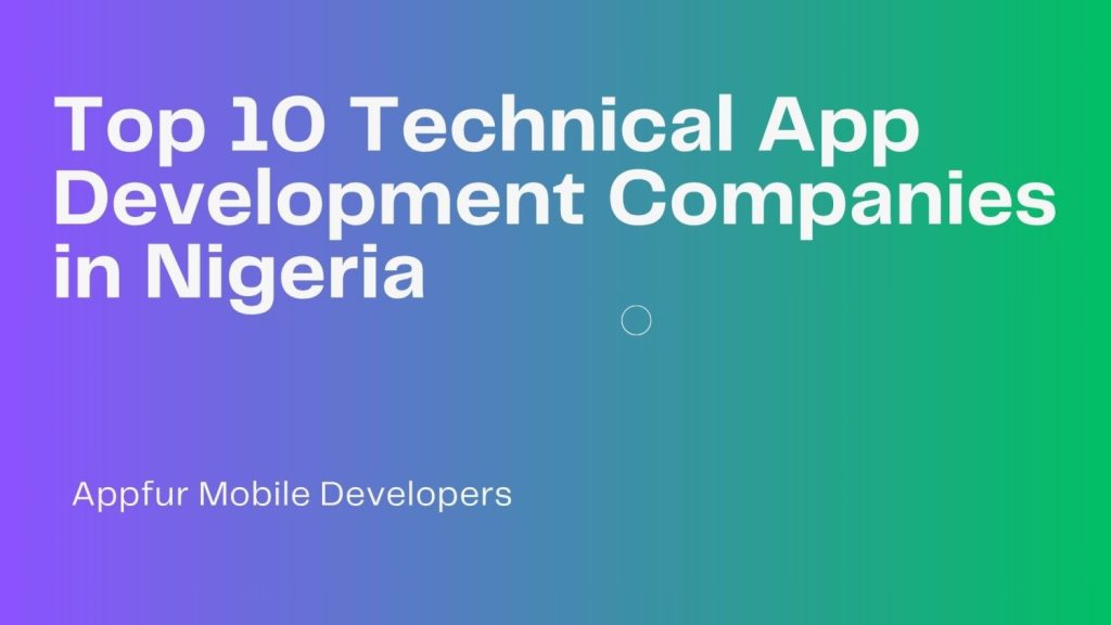 Top 10 Technical App Development Companies in Nigeria
